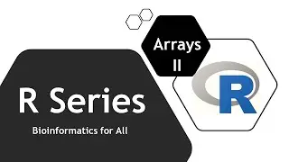 R Series #8.2 Arrays - Part II: Name, access and modify an array in R