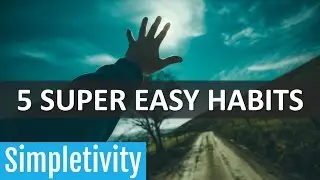 5 Super Easy Habits to Boost Your Productivity