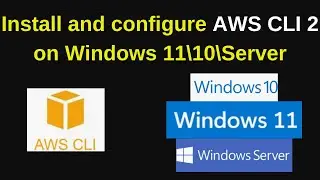 How to download Install and Configure AWS CLI 2.17 on Windows 11\10 or Windows Server | 2024 Updated