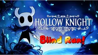 Let's Play Hollow Knight BLIND!