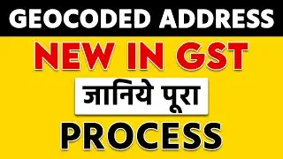 GEOCODED Address in GST Portal | पूरा PROCESS जानिये हिंदी मै | Geocoding Address of Principal Place