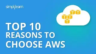 Top 10 Reasons to Choose AWS | Why AWS? | AWS Services | AWS Tutorial for Beginners | Simplilearn