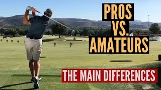 Pros Vs. Amateurs - The Differences in their Golf Swings