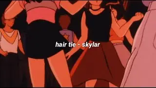 hair tie - skylar (lyrics)