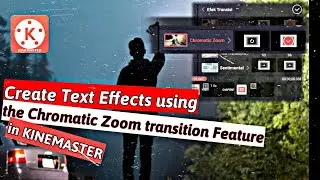 Create Text Effects using the Chromatic Zoom transition Feature in Kinemaster