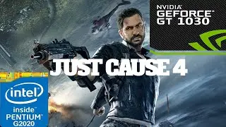 JUST CAUSE 4 | GT 1030 + Intel Pentium G2020 CPU + 8 GB RAM