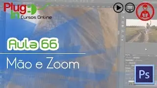 Photoshop CC | Aula 66 – Mão e Zoom