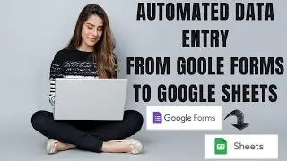 How to Use Google Forms For Data Entry By Linking to Sheets