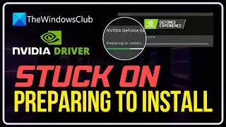 NVIDIA Geforce Experience is stuck on preparing to install