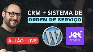 CRM + Sistema de Ordem de Serviços com WordPress e JetEngine