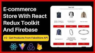 Ecommerce Store With React, Redux Toolkit And Firebase #2 - Get Products From FakeStore API