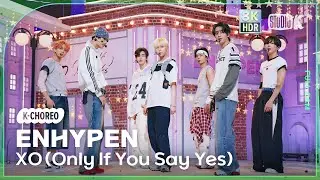 [K-Choreo 8K HDR] 엔하이픈 직캠 'XO (Only If You Say Yes)'(ENHYPEN Choreography)🎧공간음향.Ver@MusicBank 240712