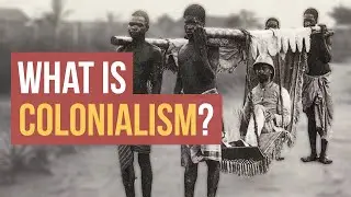 What is Colonialism?