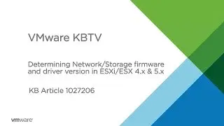 KB 1027206 Determining Network/Storage firmware and driver version in ESXi/ESX 4.x and 5.x