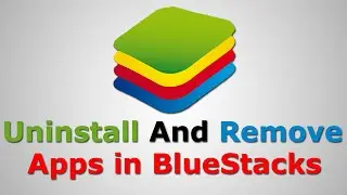 How to Uninstall and Remove Apps in BlueStacks