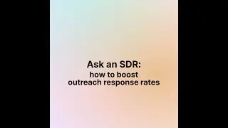 Ask an SDR: how to boost outreach response rates