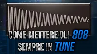 COME METTERE GLI 808 SEMPRE IN TUNE! FL STUDIO 20 TUTORIAL 808 ITA