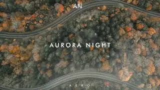 Chillout Music 2020 | Aurora Night- Aero