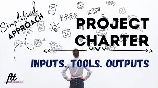 DEVELOPING A PROJECT CHARTER | Inputs, Tools and Outputs