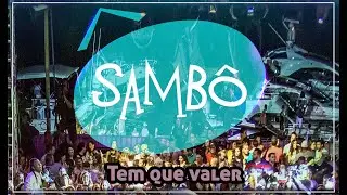 Sambô - Tem que valer [Pediu pra sambar Sambô]