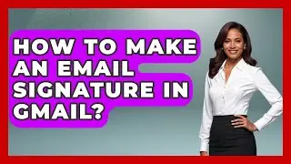 How To Make An Email Signature In Gmail? - Graphic Design Nerd