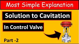 How to AVOID CAVITATION in Control Valves -Part 2