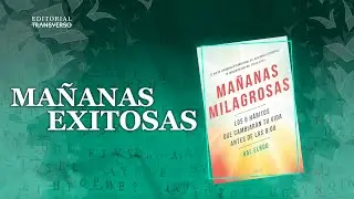 6 HÁBITOS QUE CAMBIARÁN TU VIDA || ☀️ MAÑANAS MILAGROSAS ☀️