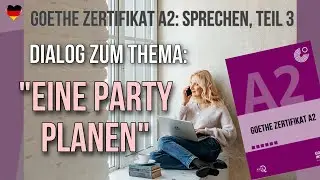 Goethe Zertifikat A2, Sprechen, Teil 3: Dialog zum Thema 