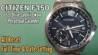 CITIZEN F150 All Reset Calibration and Full Time Setting Manually, Satellite Wave Perpetual Calander