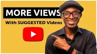 Get MORE VIEWS with SUGGESTED Videos on YouTube