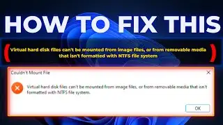 How to Fix Virtual hard disk files can't be mounted from image files,