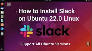 How to Install Slack on Ubuntu 22.0 Linux