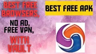 Best free browsers, No Ad, Free VPN, With  Vault In Hindi 2020