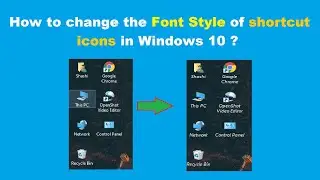 How to change the font style of shortcut icons in Windows 10 ?