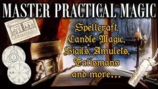 7 things about Practical Magic you need to know [master Spellcraft, Talismans, Sigils, Candle Magic]