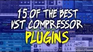 15 of Best VST COMPRESSOR Plugins (PC/MAC)