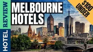 ✅Melbourne Hotels: Best Hotels in Melbourne [Under $100] (2022)