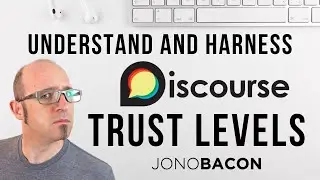 Discourse Trust Levels: What Are They? And Why are They Useful? | Discourse Forum Tutorial