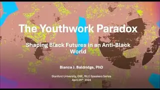 RILE Speaker Series: Bianca Baldridge - Unpacking the Youthwork Paradox