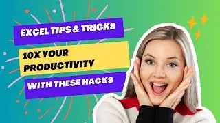 10x Your Productivity With These Excel Tips and Tricks