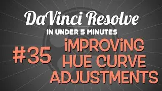 DaVinci Resolve in Under 5 Minutes: Improving Hue Curve Adjustments