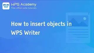 [WPS Academy] 1.7.4 Word: How to insert objects in WPS Writer