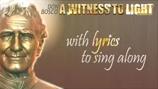 DON BOSCO - A WITNESS TO LIGHT with lyrics to sing along