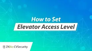 ZKBio CVSecurity Tutorial - How to Set Elevator Access Level