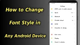 How to Change Font Style in Any Android Device | Change Font Style on Any Android without Root