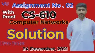 CS610 Assignment No . 02 Correct Solution  | Fall 2021 | CS610 Computer Networks By Usama Rajpoot