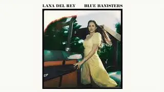 Lana Del Rey - Blue Banisters (slowed to perfection)