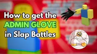 How to get the ADMIN GLOVE in Slap Battles