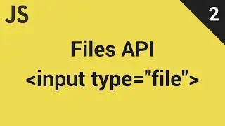 JavaScript Files API #2: File Input Tag