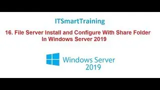 16. How to Install And Configure File Server with NTFS Permission In Windows Server 2019